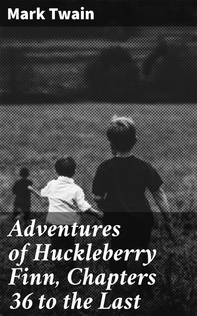Portada: Adventures of Huckleberry Finn, Chapters 36 to the Last