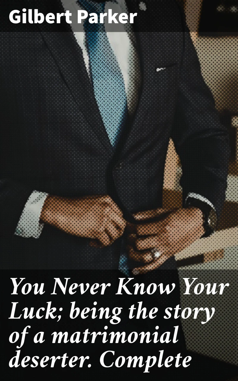 Portada: You Never Know Your Luck; being the story of a matrimonial deserter. Complete