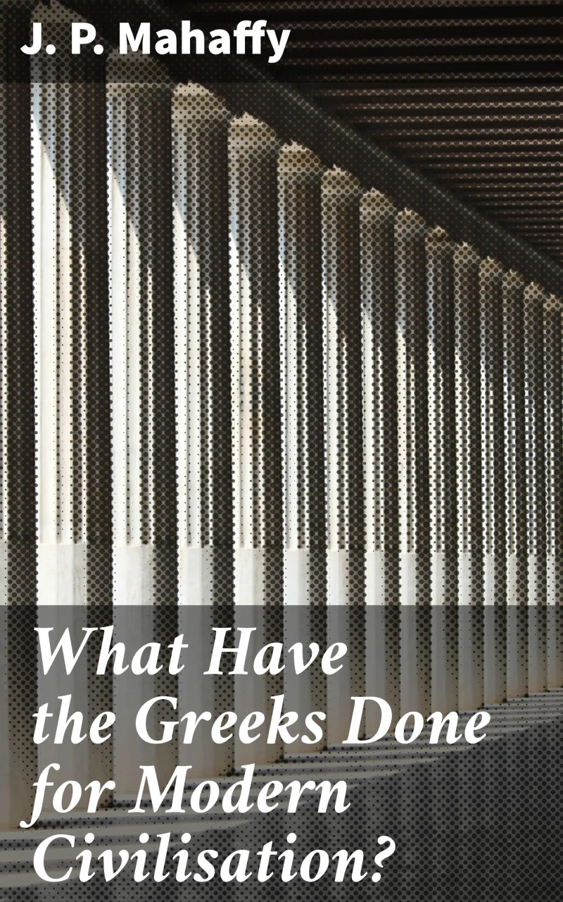 Portada: What Have the Greeks Done for Modern Civilisation?