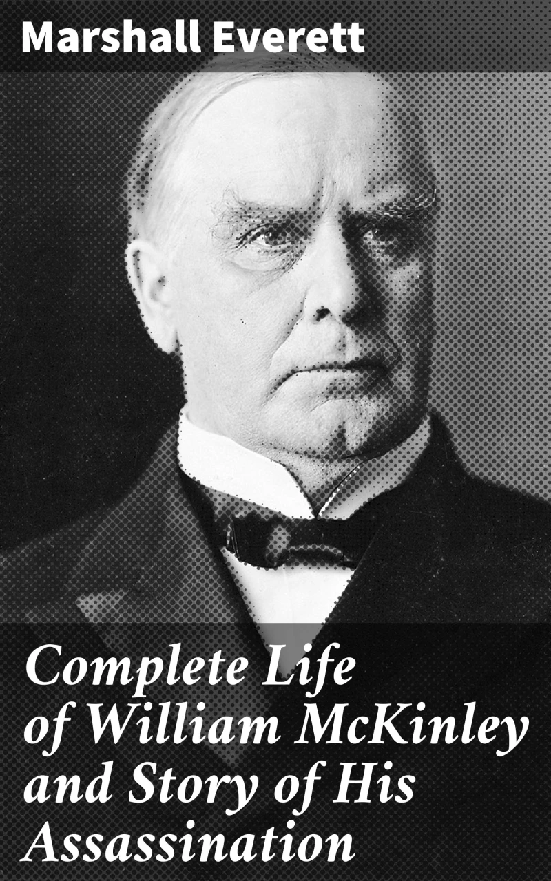 Portada: Complete Life of William McKinley and Story of His Assassination