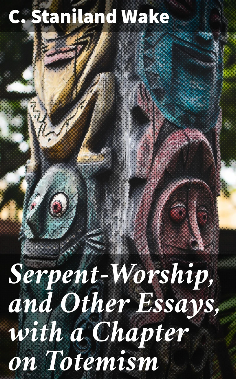 Portada: Serpent-Worship, and Other Essays, with a Chapter on Totemism
