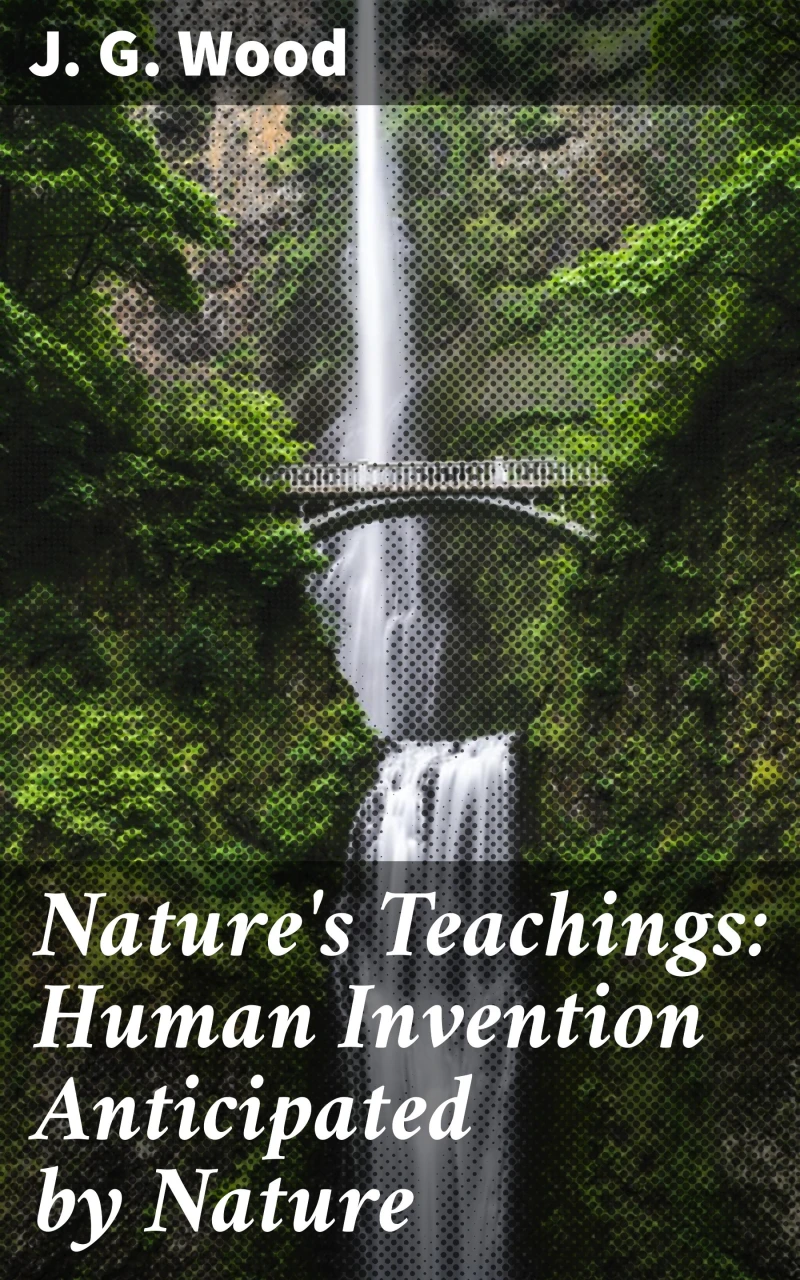 Portada: Nature's Teachings: Human Invention Anticipated by Nature