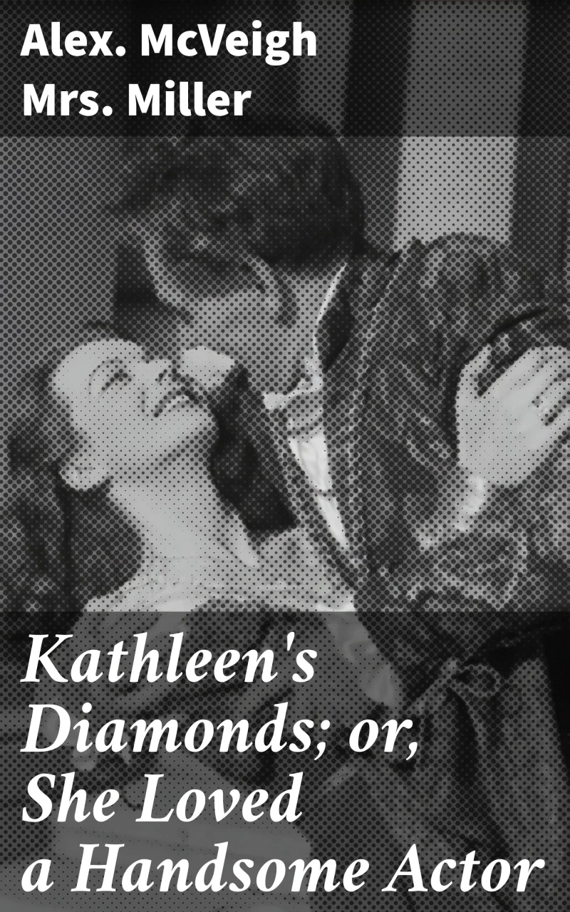 Portada: Kathleen's Diamonds; or, She Loved a Handsome Actor