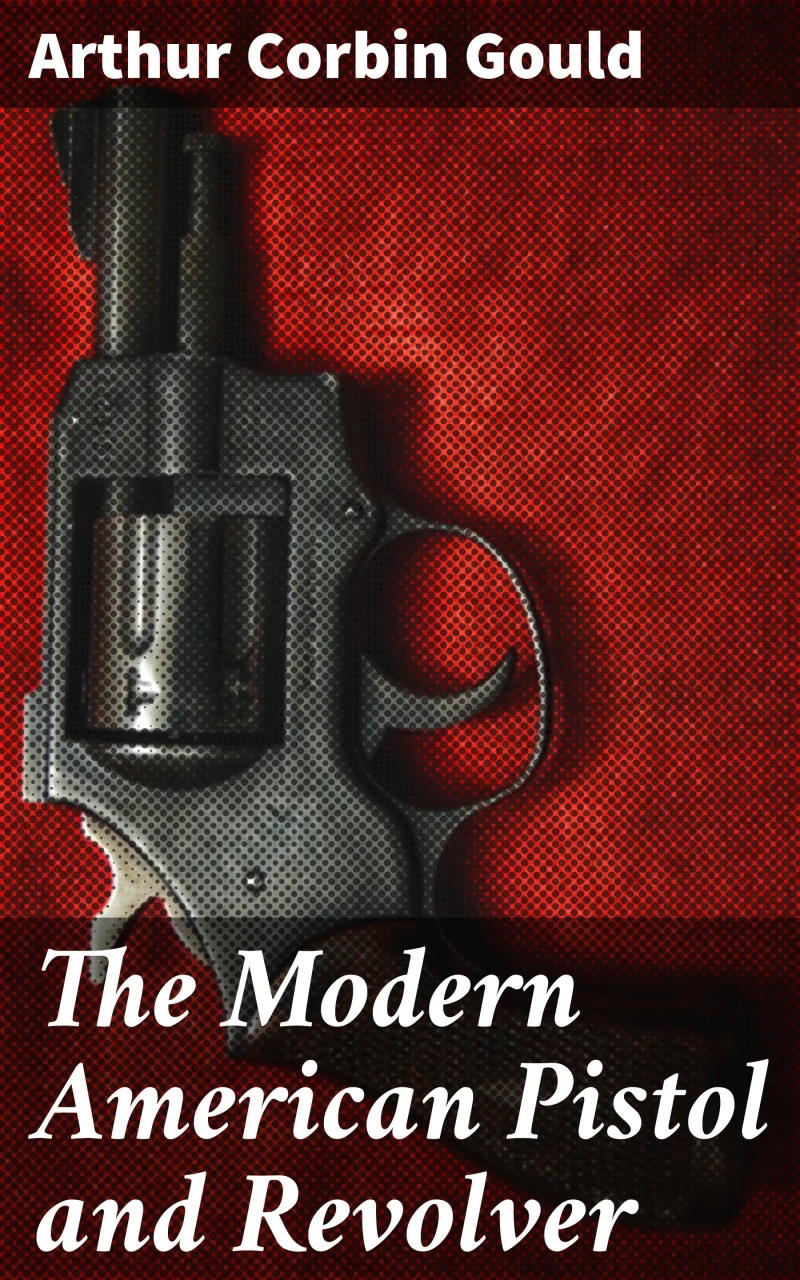 Portada: The Modern American Pistol and Revolver
