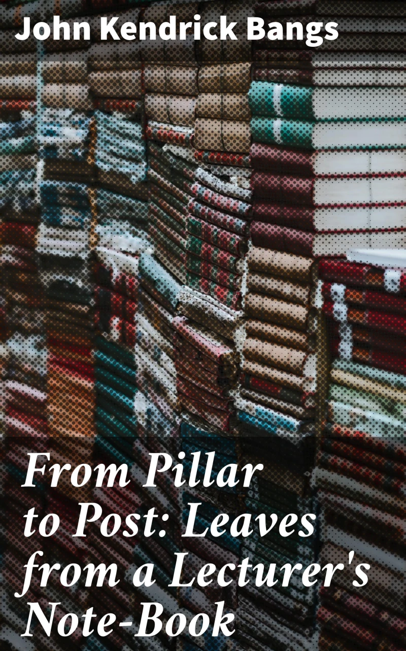 Portada: From Pillar to Post: Leaves from a Lecturer's Note-Book