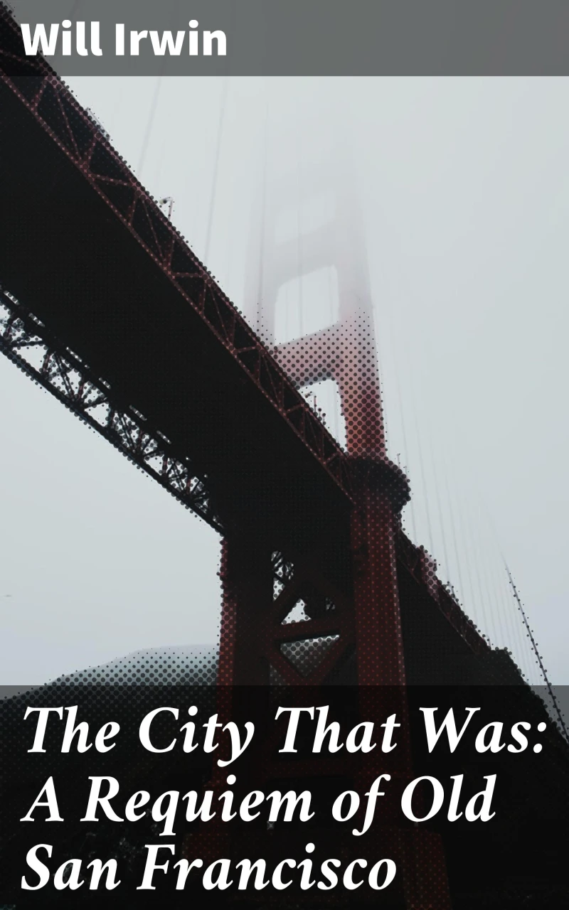 Portada: The City That Was: A Requiem of Old San Francisco
