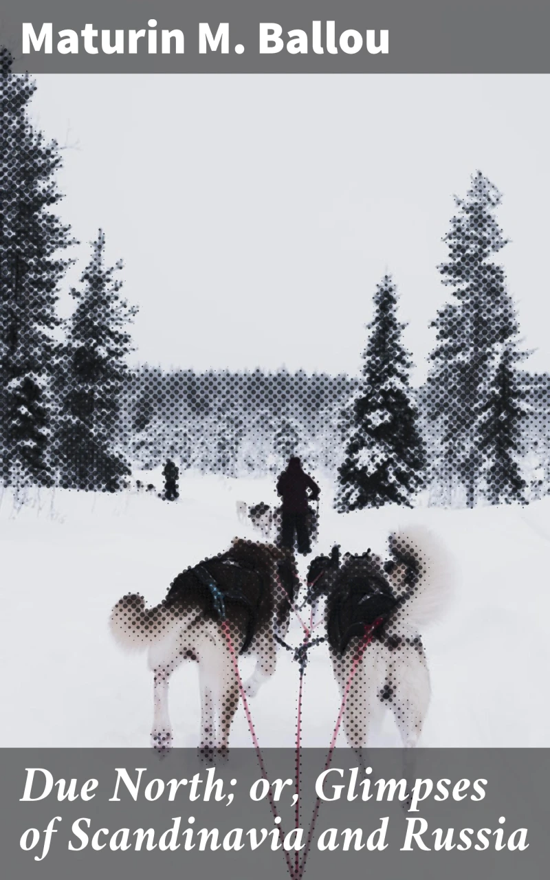 Portada: Due North; or, Glimpses of Scandinavia and Russia