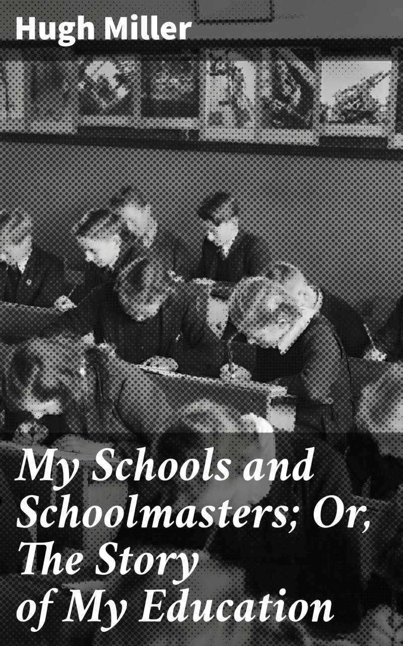 Portada: My Schools and Schoolmasters; Or, The Story of My Education