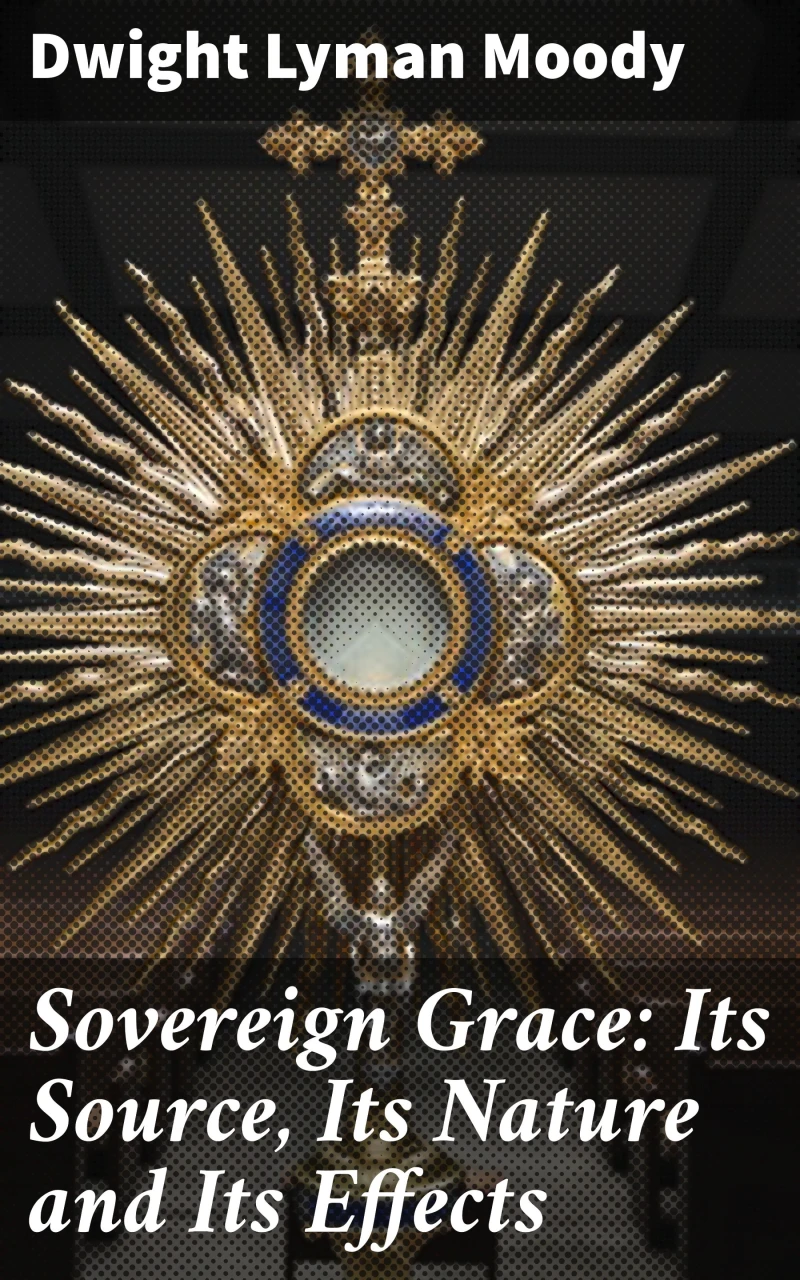 Portada: Sovereign Grace: Its Source, Its Nature and Its Effects
