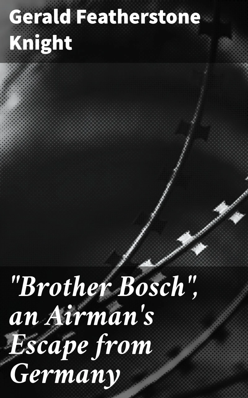 Portada: "Brother Bosch", an Airman's Escape from Germany