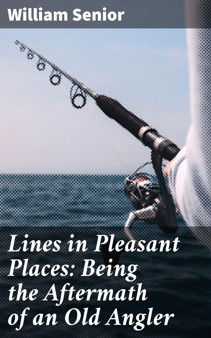 Portada: Lines in Pleasant Places: Being the Aftermath of an Old Angler