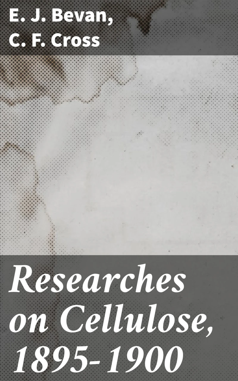Portada: Researches on Cellulose, 1895-1900