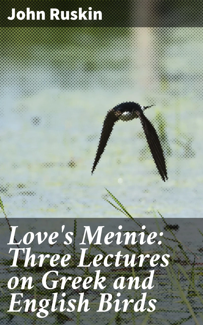 Portada: Love's Meinie: Three Lectures on Greek and English Birds