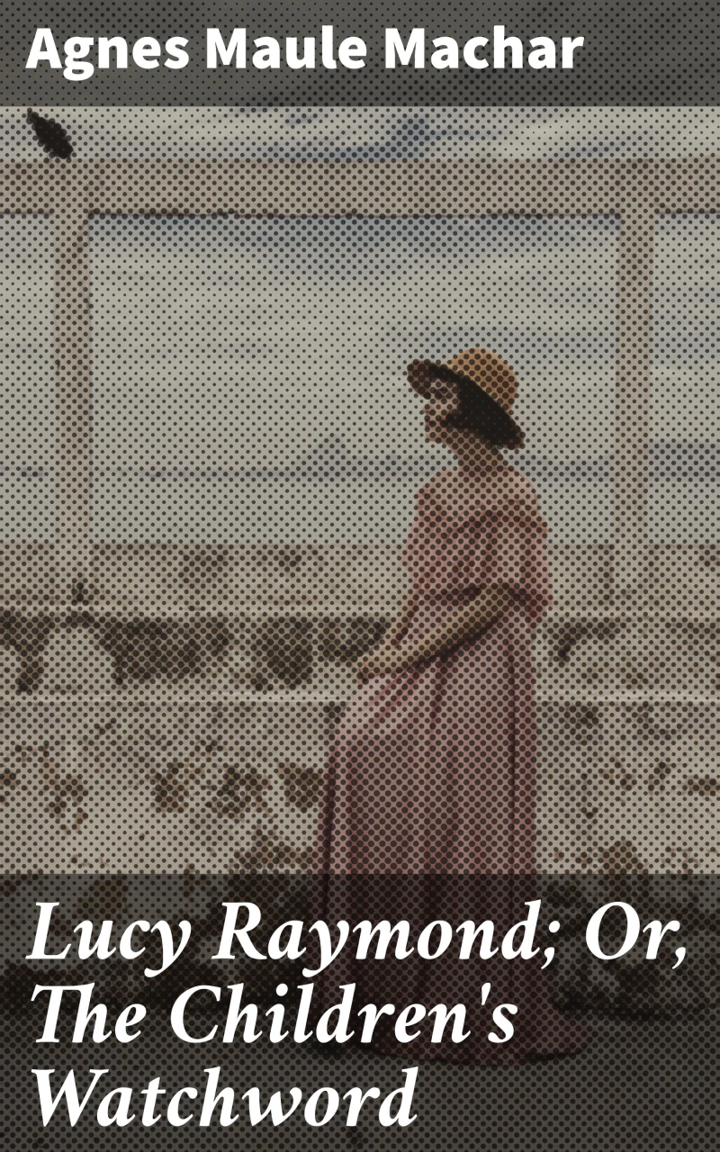 Portada: Lucy Raymond; Or, The Children's Watchword