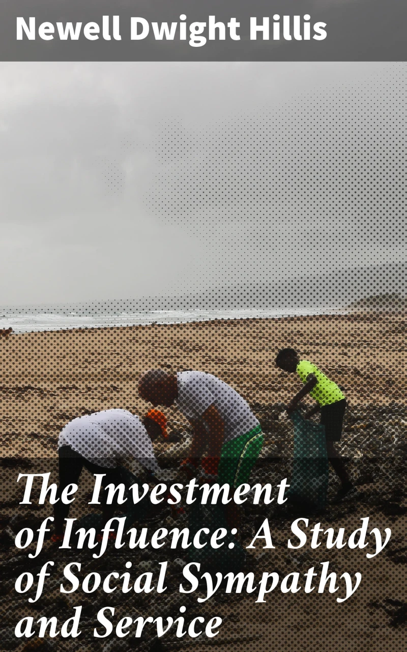 Portada: The Investment of Influence: A Study of Social Sympathy and Service