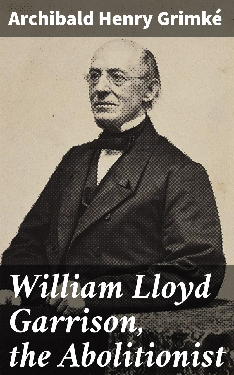 Portada: William Lloyd Garrison, the Abolitionist