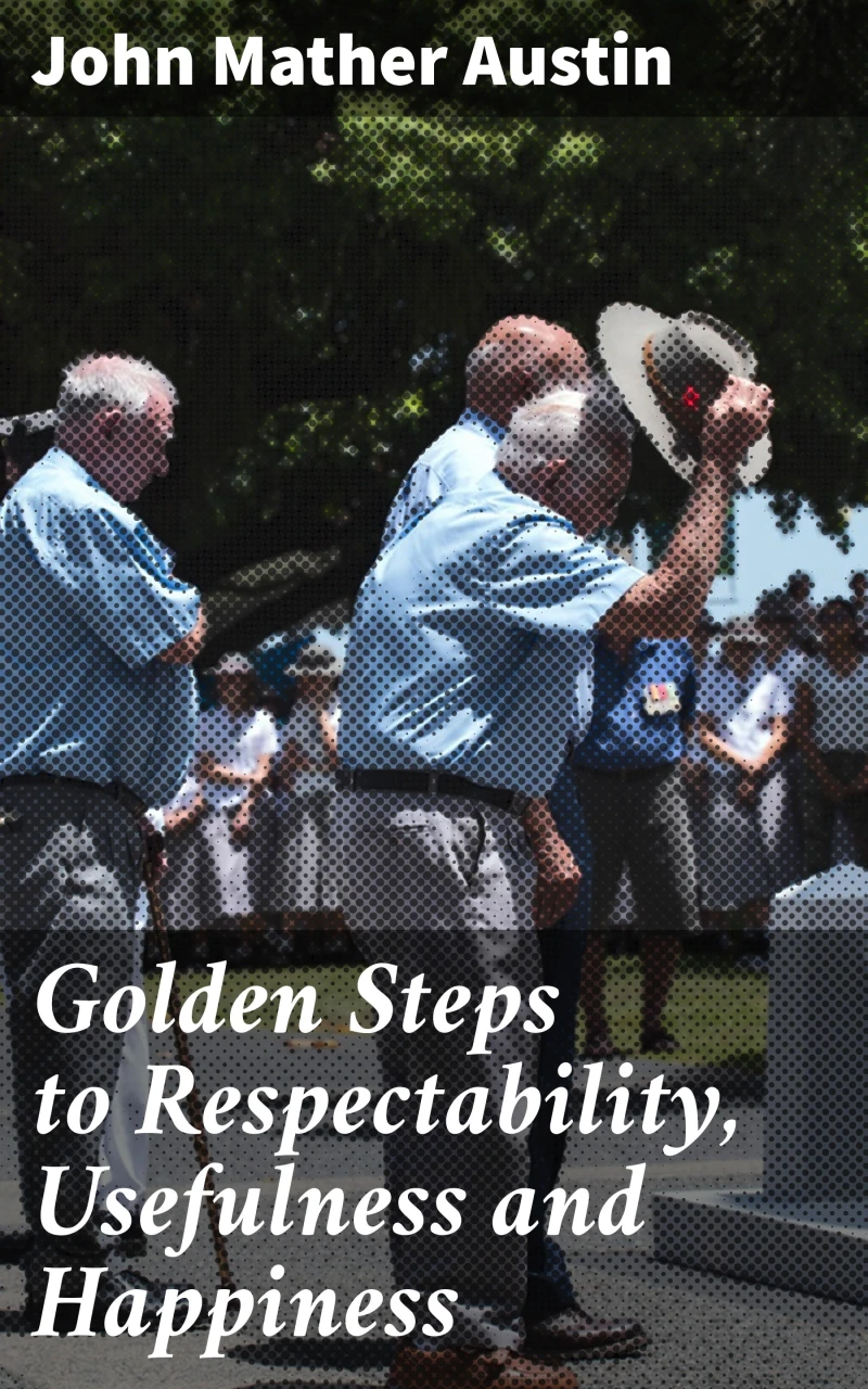 Portada: Golden Steps to Respectability, Usefulness and Happiness