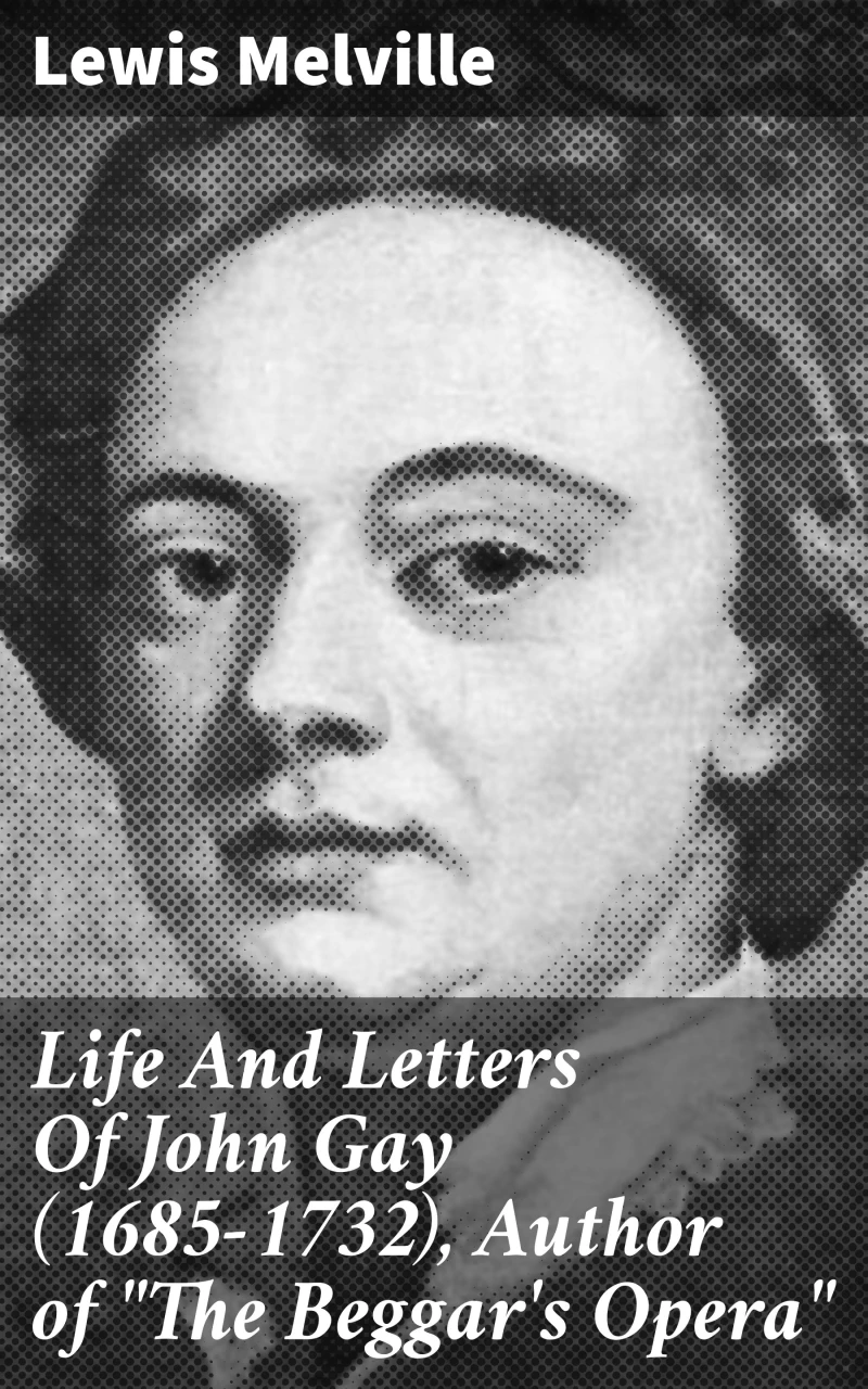 Portada: Life And Letters Of John Gay (1685-1732), Author of "The Beggar's Opera"
