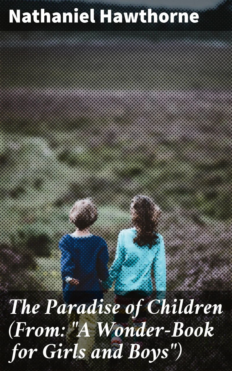 Portada: The Paradise of Children (From: "A Wonder-Book for Girls and Boys")