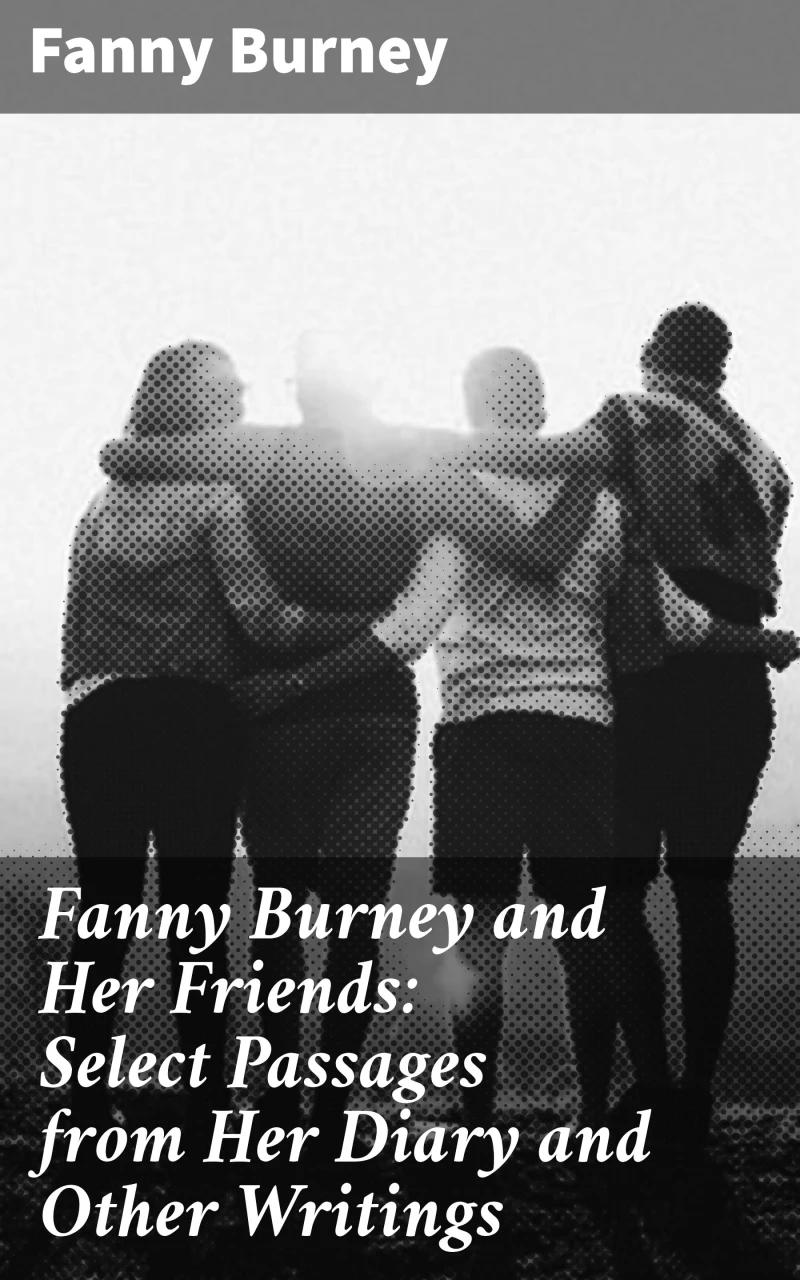 Portada: Fanny Burney and Her Friends: Select Passages from Her Diary and Other Writings