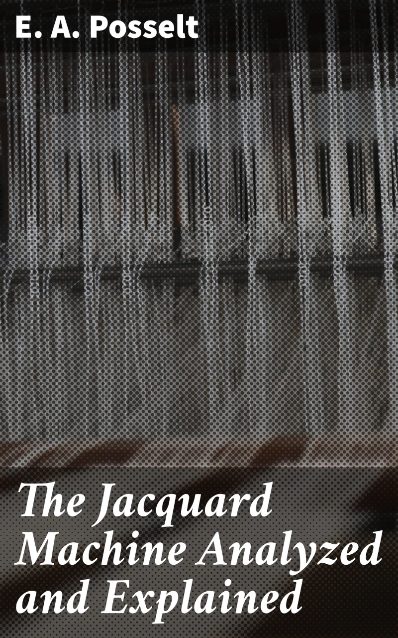 Portada: The Jacquard Machine Analyzed and Explained