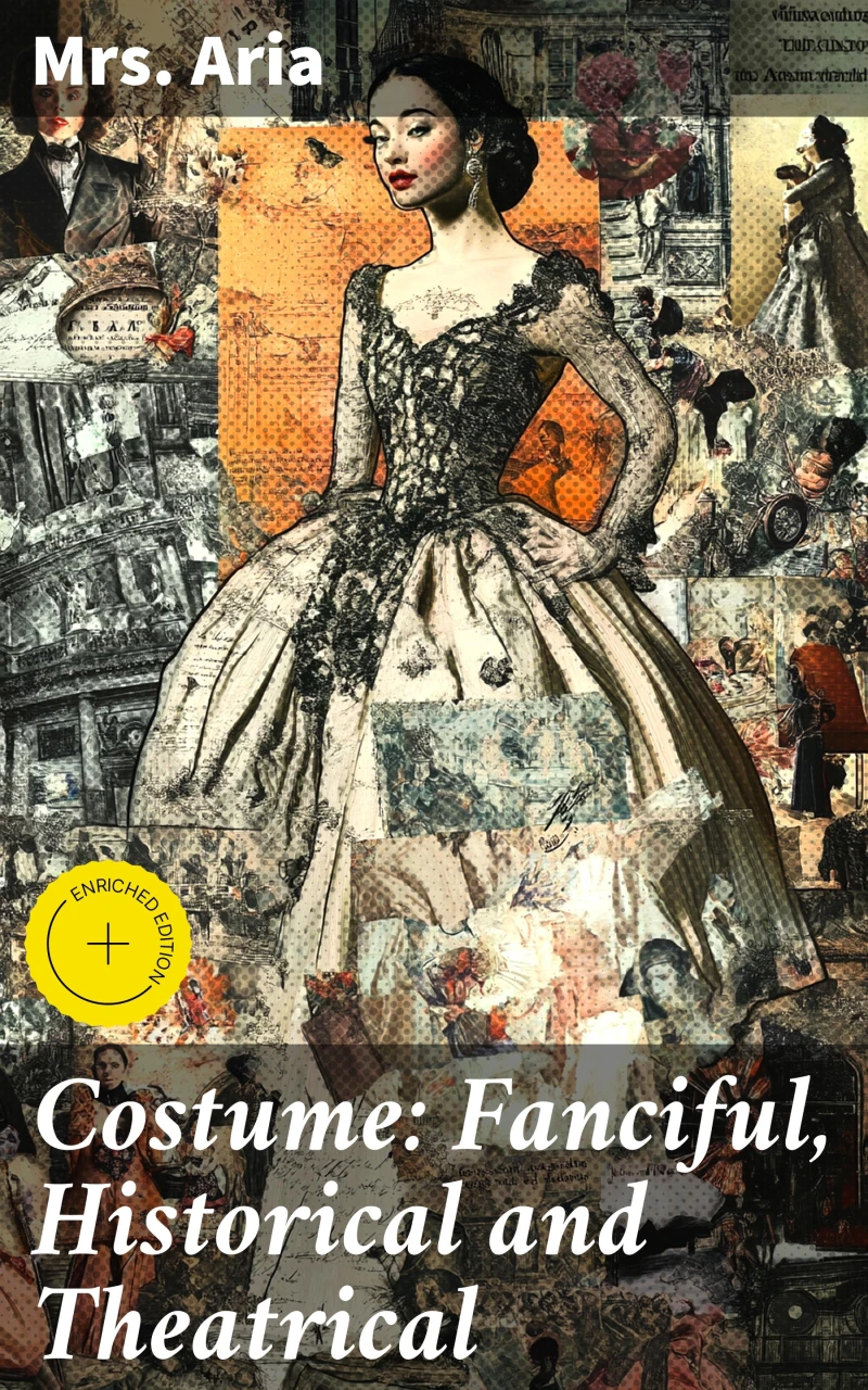 Portada: Costume: Fanciful, Historical and Theatrical