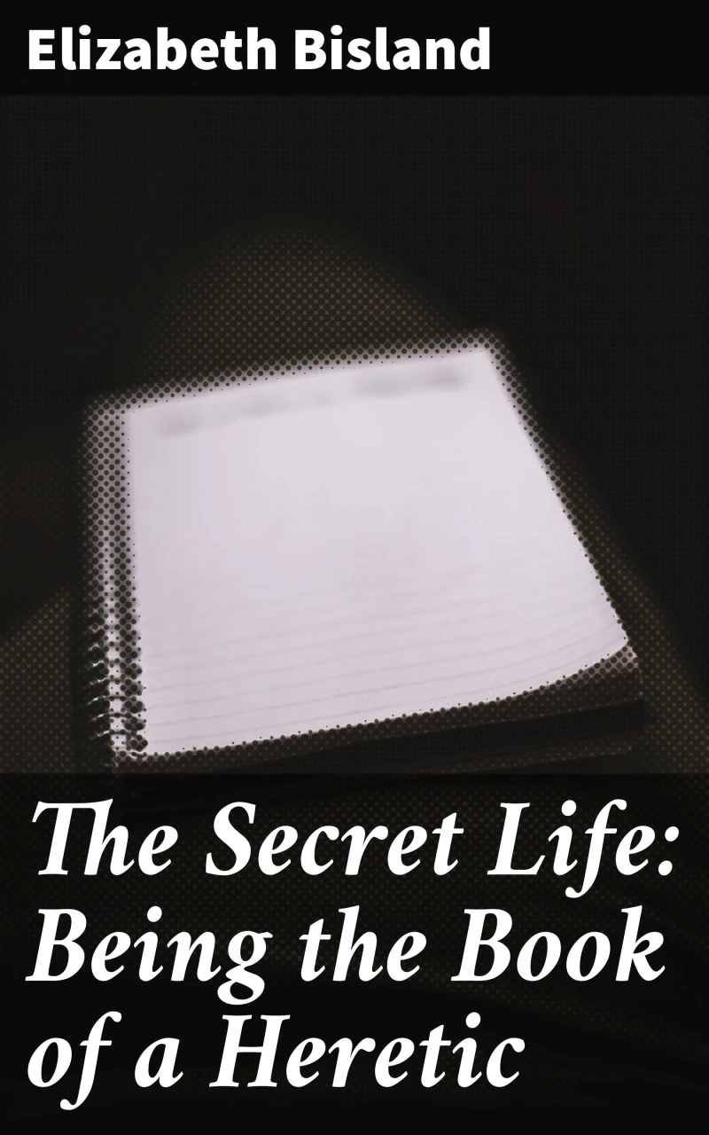 Portada: The Secret Life: Being the Book of a Heretic