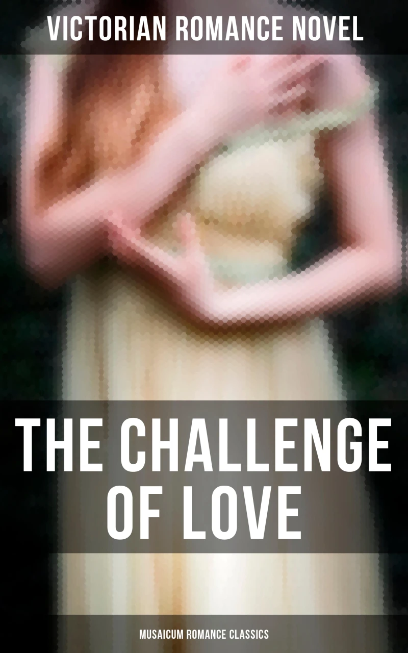 Portada: The Challenge of Love (Musaicum Romance Classics)