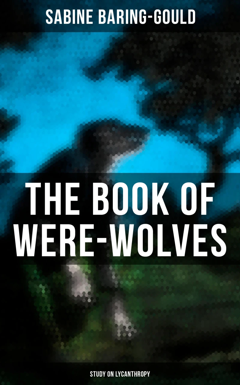 Portada: The Book of Were-Wolves (Study on Lycanthropy)