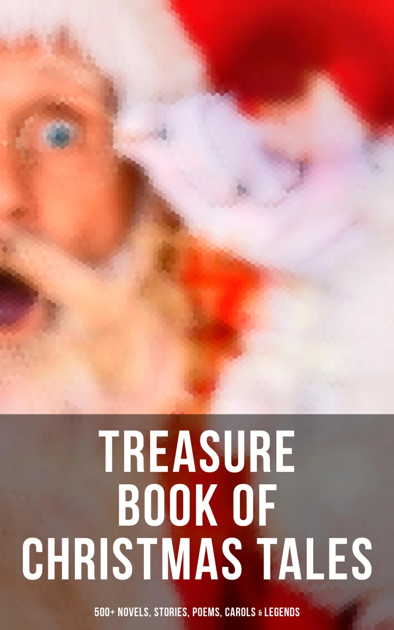 Portada: Treasure Book of Christmas Tales: 500+ Novels, Stories, Poems, Carols & Legends