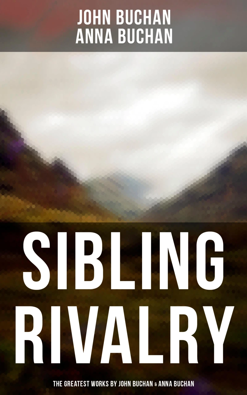 Portada: Sibling Rivalry: The Greatest Works by John Buchan & Anna Buchan