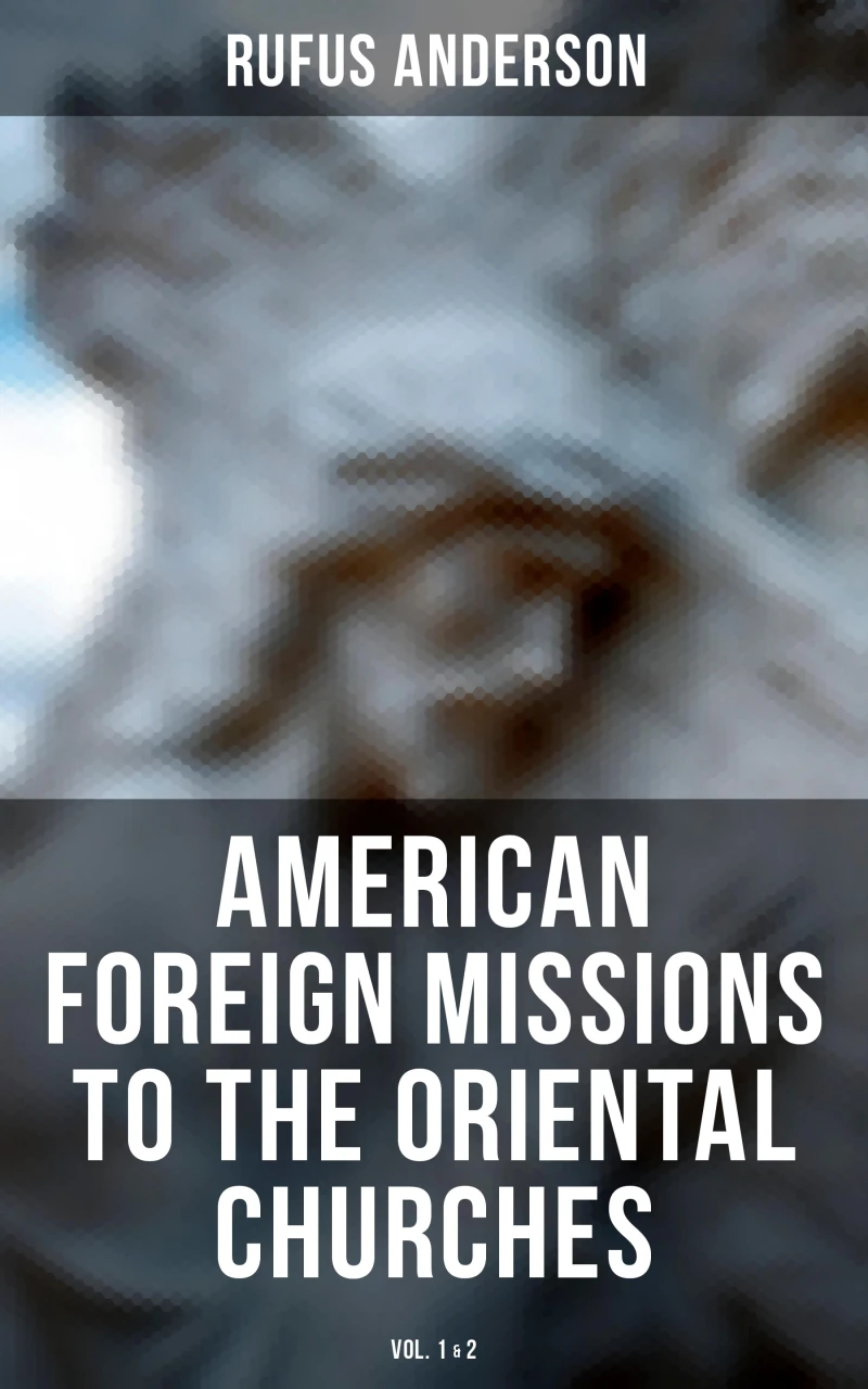 Portada: American Foreign Missions to the Oriental Churches (Vol. 1&2)