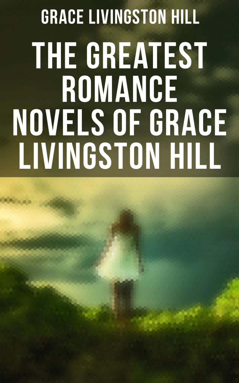 Portada: The Greatest Romance Novels of Grace Livingston Hill