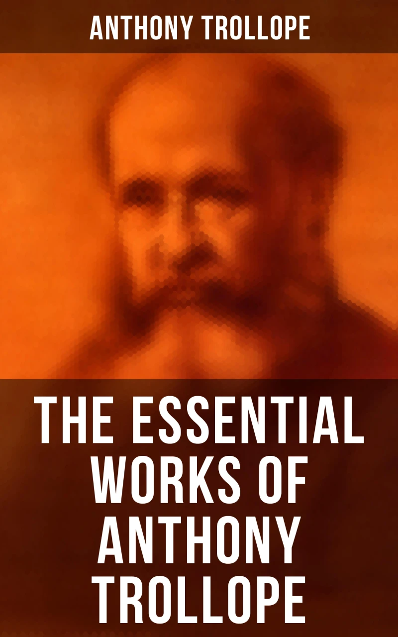 Portada: The Essential Works of Anthony Trollope