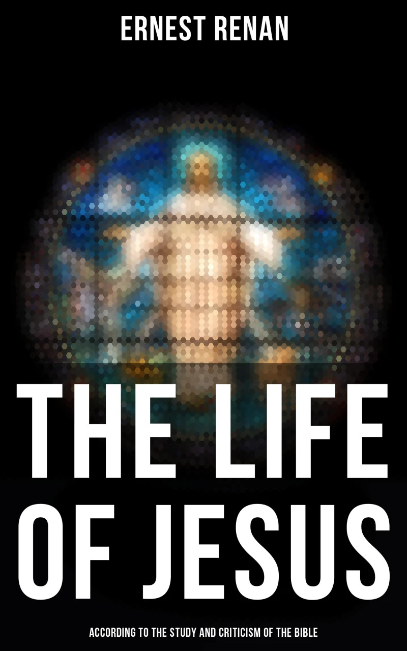 Portada: The Life of Jesus: According to the Study and Criticism of the Bible