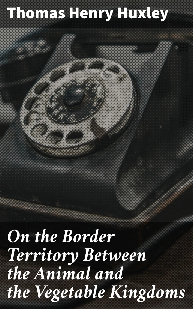 Portada: On the Border Territory Between the Animal and the Vegetable Kingdoms