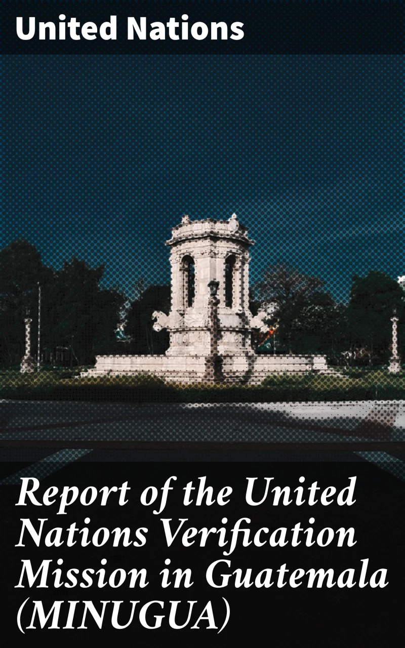 Portada: Report of the United Nations Verification Mission in Guatemala (MINUGUA)