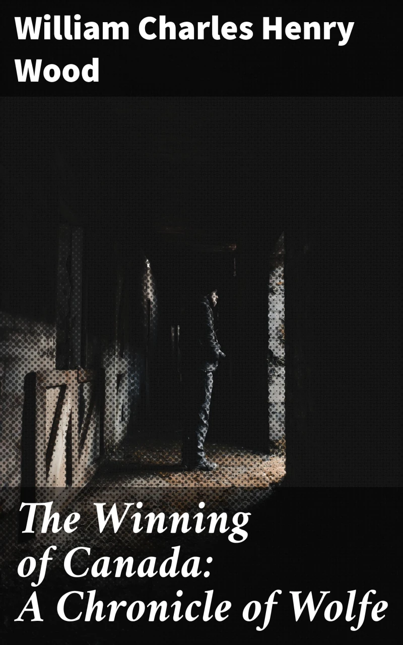Portada: The Winning of Canada: A Chronicle of Wolfe