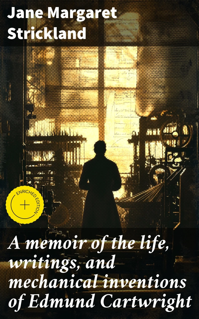 Portada: A memoir of the life, writings, and mechanical inventions of Edmund Cartwright