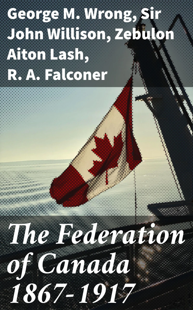 Portada: The Federation of Canada 1867-1917