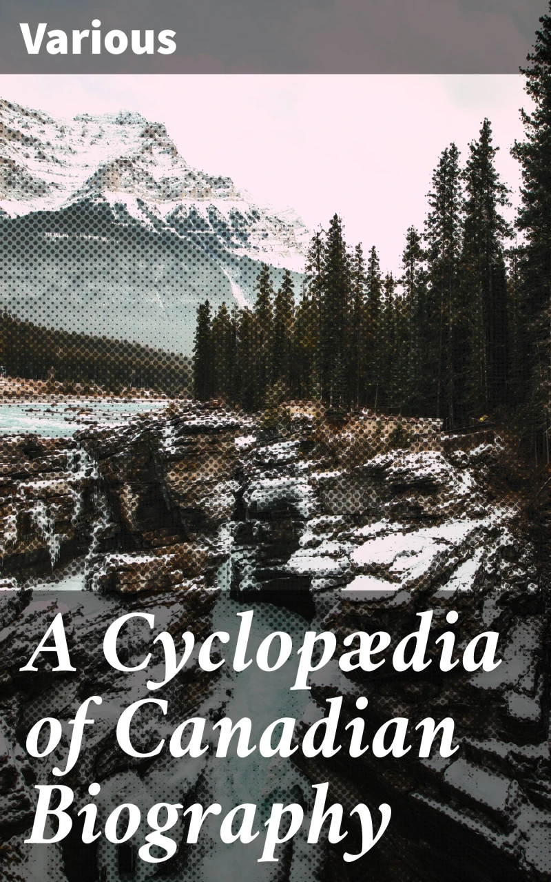 Portada: A Cyclopædia of Canadian Biography