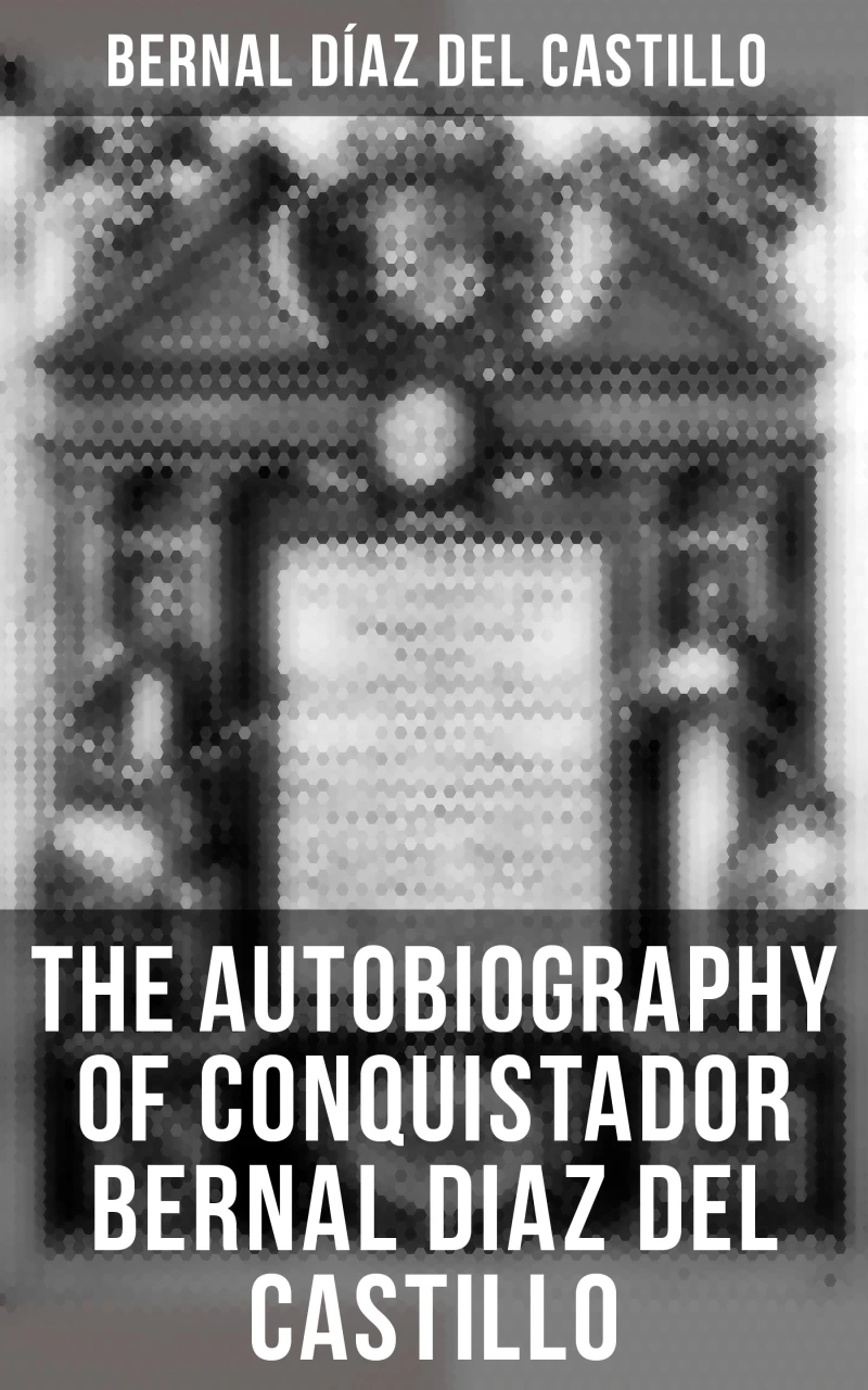 Portada: The Autobiography of Conquistador Bernal Diaz del Castillo