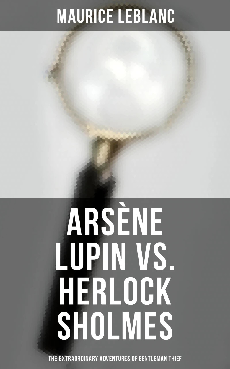 Portada: Arsène Lupin vs. Herlock Sholmes: The Extraordinary Adventures of Gentleman Thief