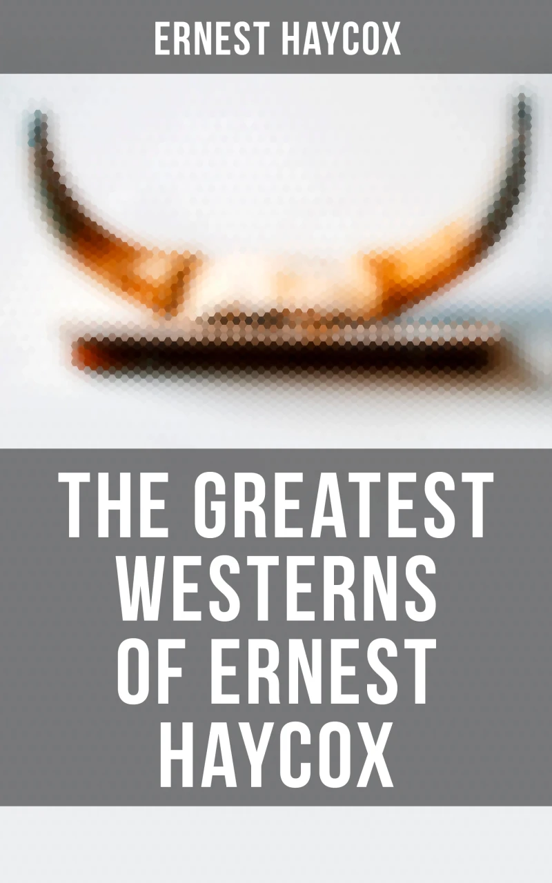 Portada: The Greatest Westerns of Ernest Haycox