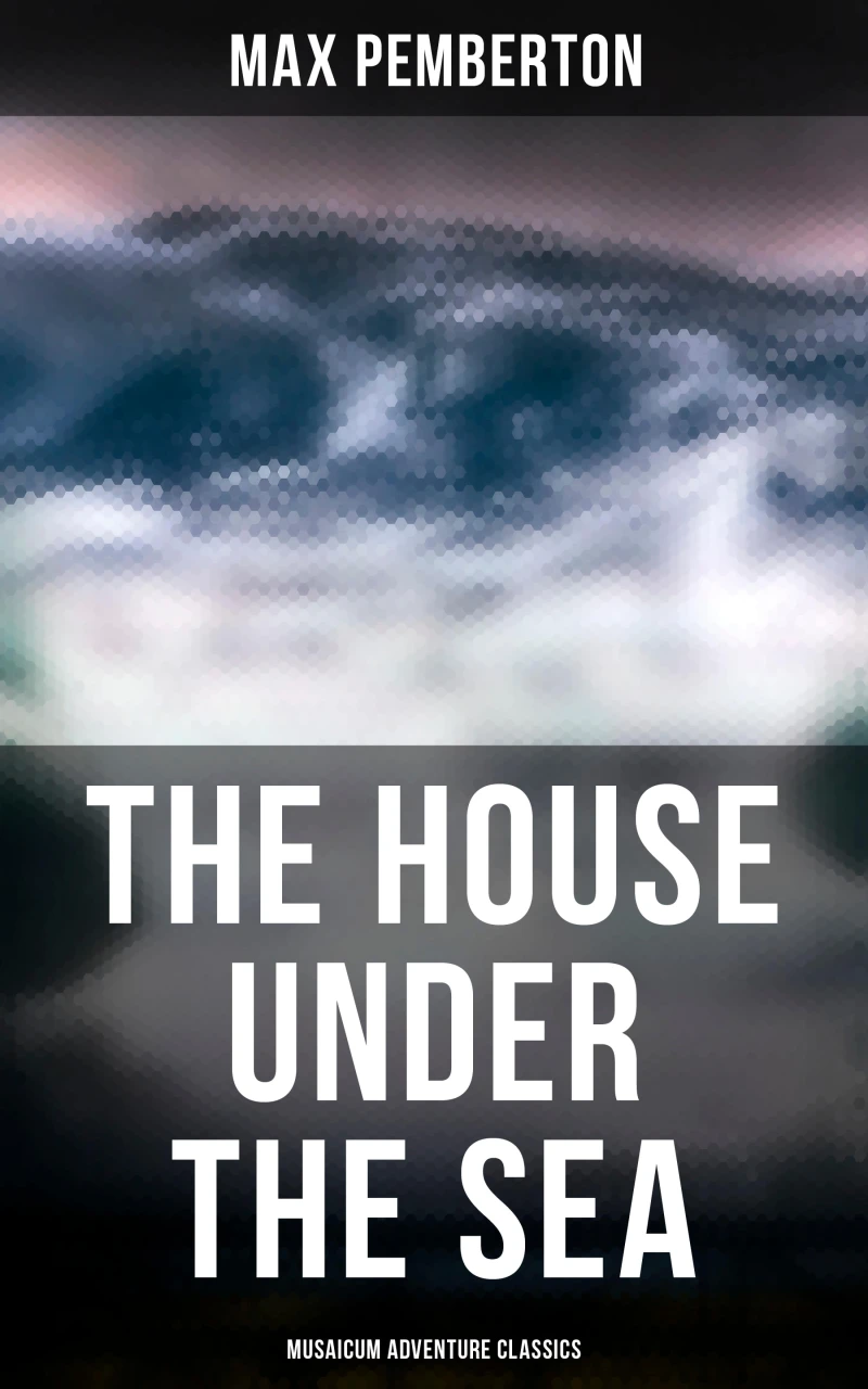 Portada: The House Under the Sea (Musaicum Adventure Classics)