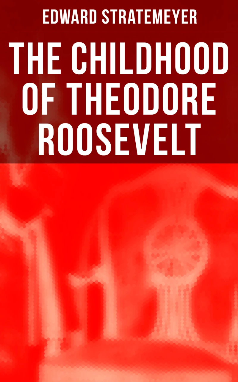 Portada: The Childhood of Theodore Roosevelt