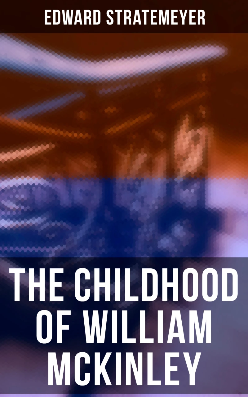 Portada: The Childhood of William McKinley