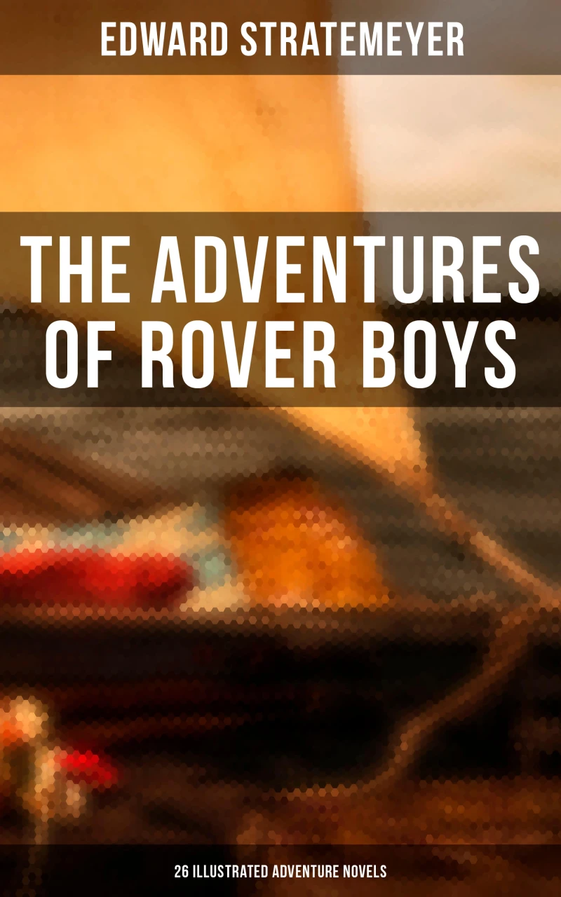 Portada: The Adventures of Rover Boys: 26 Illustrated Adventure Novels