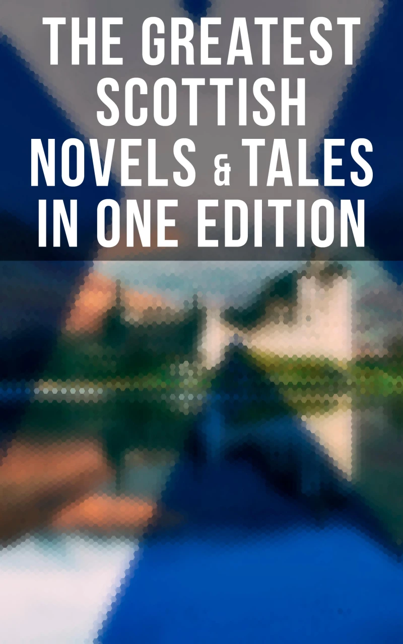Portada: The Greatest Scottish Novels & Tales in One Edition