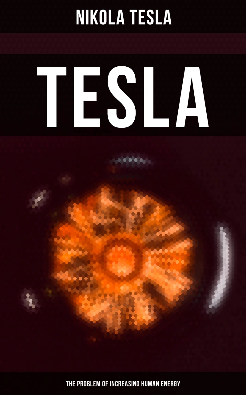 Portada: Tesla: The Problem of Increasing Human Energy